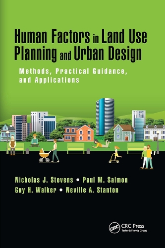 Бумажная книга «Human Factors in Land Use Planning and Urban Design: Methods, Practical Guidance, and Applications», авторов Гай Х. Уокер, Невилл А. Стэнтон, Николас Дж. Стивенс, Пол М. Салмон - фото №1