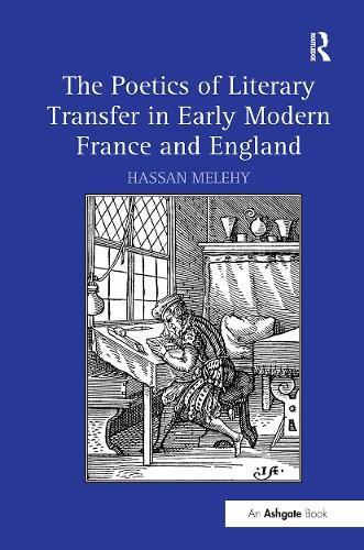 Бумажная книга «The Poetics of Literary Transfer in Early Modern France and England», автор Хасан Мелехи - фото №1