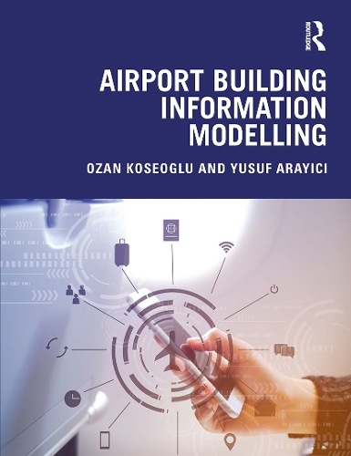 [object Object] «Airport Building Information Modelling», авторів Озан Косеоглу, Юсуф Арайічі - фото №1