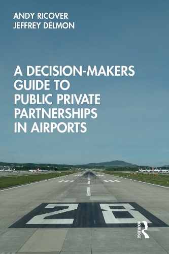 Бумажная книга «A Decision-Makers Guide to Public Private Partnerships in Airports», авторов Энди Риковер, Джеффри Дельмон - фото №1