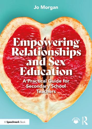 Бумажная книга «Empowering Relationships and Sex Education: A Practical Guide for Secondary School Teachers», автор Жозефина Морган - фото №1