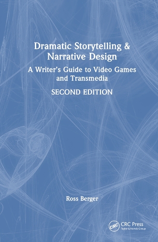 [object Object] «Dramatic Storytelling and Narrative Design: A Writer’s Guide to Video Games and Transmedia», автор Росс Бергер - фото №1