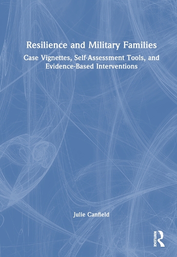 Паперова книга «Resilience and Military Families: Case Vignettes, Self-Assessment Tools, and Evidence-Based Interventions», автор Джулі Кенфілд - фото №1