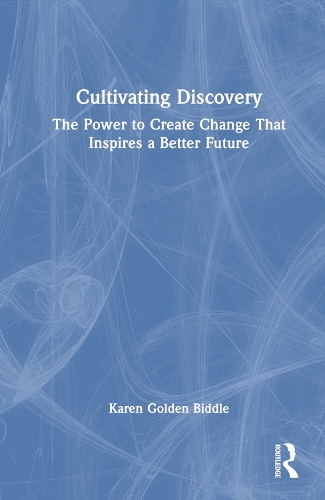 Бумажная книга «The Untapped Power of Discovery: How to Create Change That Inspires a Better Future», автор Карен Голден-Биддл - фото №1