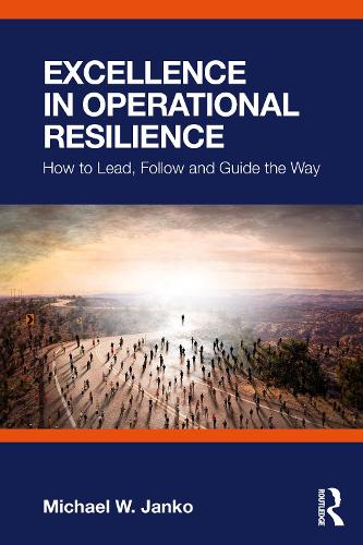 Бумажная книга «Excellence in Operational Resilience: How to Lead, Follow and Guide the Way», автор Майкл В. Янко - фото №1