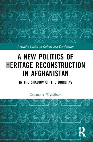 Бумажная книга «A New Politics of Heritage Reconstruction in Afghanistan: In the Shadow of the Buddhas», автор Констанс Уиндем - фото №1
