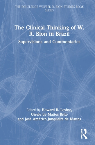 Паперова книга «The Clinical Thinking of W. R. Bion in Brazil: Supervisions and Commentaries» - фото №1