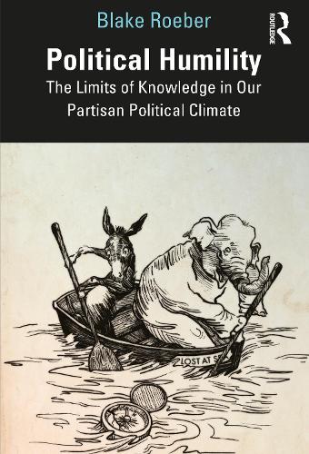 Бумажная книга «Political Humility: The Limits of Knowledge in Our Partisan Political Climate», автор Блейк Робер - фото №1