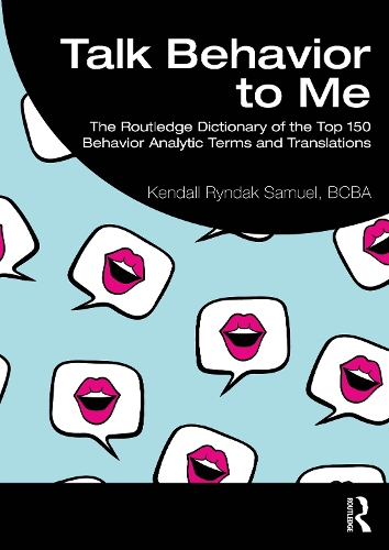 [object Object] «Talk Behavior to Me: The Routledge Dictionary of the Top 150 Behavior Analytic Terms and Translations», автор Кендалл Риндак Семюель - фото №1