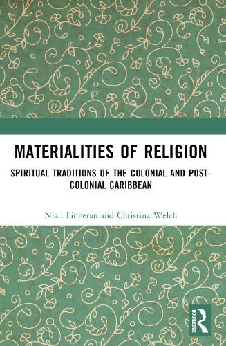 Бумажная книга «Materialities of Religion: Spiritual Traditions of the colonial and post-colonial Caribbean», авторов Кристина Уэлч, Ниалл Финнеран - фото №1