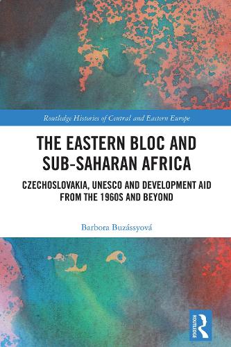 Paper book «The Eastern Bloc and Sub-Saharan Africa: Czechoslovakia, UNESCO and Development Aid from the 1960s and Beyond», author Barbora Buzássyová - фото №1