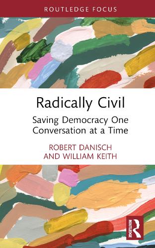 Паперова книга «Radically Civil: Saving Democracy One Conversation at a Time», авторів Роберт Даніш, Вільям Кіт - фото №1