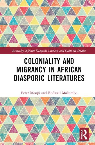 Бумажная книга «Coloniality and Migrancy in African Diasporic Literatures», авторов Питер Мупи, Родуэлл Макомбе - фото №1