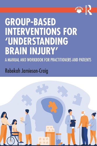 Бумажная книга «Group-Based Interventions for 'Understanding Brain Injury': A Manual and Workbook for Practitioners and Patients», автор Ребекка Джеймисон-Крейг - фото №1