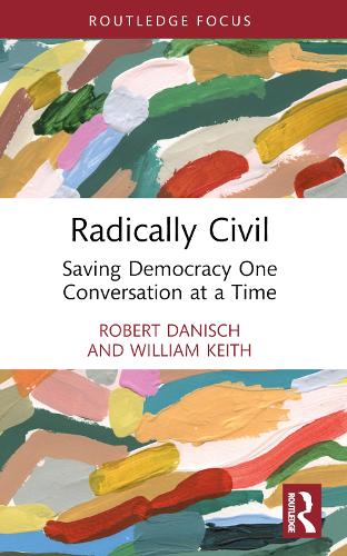 Бумажная книга «Radically Civil: Saving Democracy One Conversation at a Time», авторов Роберт Даниш, Уильям Кит - фото №1