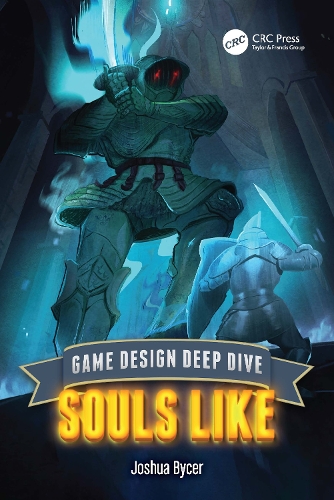 [object Object] «Game Design Deep Dive: Soulslike», автор Джошуа Байсер - фото №1