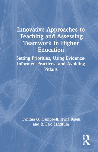 [object Object] «Innovative Approaches to Teaching and Assessing Teamwork in Higher Education: Setting Priorities, Using Evidence-Informed Practices, and Avoiding Pitfalls», авторів Синтія Г. Кемпбелл, Ірина Бабик, Р. Ерік Ландрум - фото №1