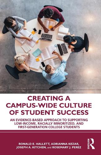 Бумажная книга «Creating a Campus-Wide Culture of Student Success: An Evidence-Based Approach to Supporting Low-Income, Racially Minoritized, and First-Generation College Students», авторов Адриана Кезар, Джозеф А. Китчен, Рональд Э. Халлетт, Розмари Дж. Перес - фото №1