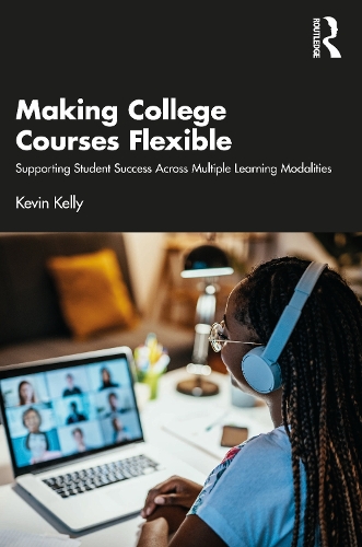 Бумажная книга «Making College Courses Flexible: Supporting Student Success Across Multiple Learning Modalities», автор Кевин Келли - фото №1