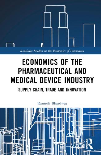 Бумажная книга «Economics of the Pharmaceutical and Medical Device Industry: Supply Chain, Trade and Innovation», автор Рамеш Бхардвадж - фото №1