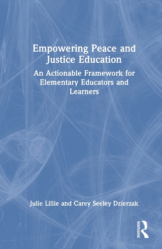 Паперова книга «Empowering Peace and Justice Education: An Actionable Framework for Elementary Educators and Learners», авторів Кері Сілі Дзержак, Джулі Ліллі - фото №1