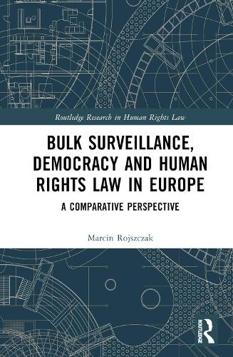 Бумажная книга «Bulk Surveillance, Democracy and Human Rights Law in Europe: A Comparative Perspective», автор Марцин Ройщак - фото №1