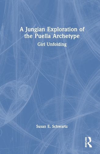 Бумажная книга «A Jungian Exploration of the Puella Archetype: Girl Unfolding», автор Сьюзен Э. Шварц - фото №1