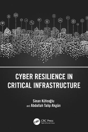 [object Object] «Cyber Resilience in Critical Infrastructure», авторів Абдулла Таліп Акгюн, Сінан Кюфеоглу - фото №1