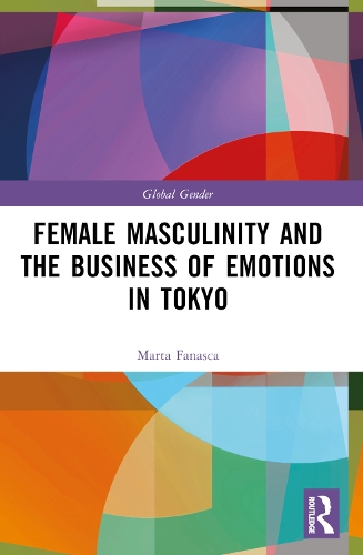 Бумажная книга «Female Masculinity and the Business of Emotions in Tokyo», автор Марта Фанаска - фото №1