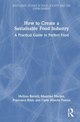 Бумажная книга «How to Create a Sustainable Food Industry: A Practical Guide to Perfect Food», авторов Карло Альберто Пратези, Франческа Бркич, Массимо Марино, Мелисса Барретт - фото №1