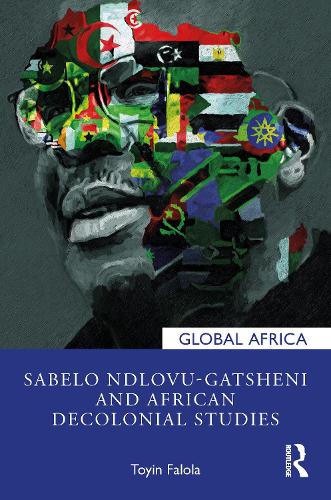 Бумажная книга «Sabelo Ndlovu-Gatsheni and African Decolonial Studies», автор Тойин Фалола - фото №1