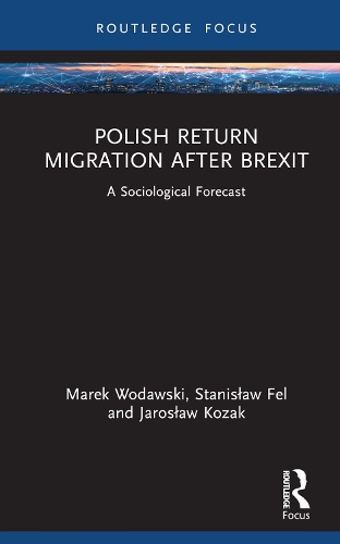 Бумажная книга «Polish Return Migration after Brexit: A Sociological Forecast», авторов Ярослав Козак, Марек Водавски, Станислав Фель - фото №1
