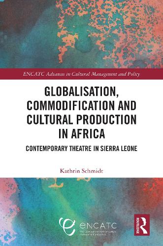 Бумажная книга «Globalisation, Commodification and Cultural Production in Africa: Contemporary Theatre in Sierra Leone», автор Катрин Шмидт - фото №1