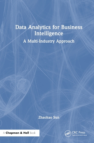 [object Object] «Data Analytics for Business Intelligence: A Multi-Industry Approach», автор Чжаохао Сун - фото №1