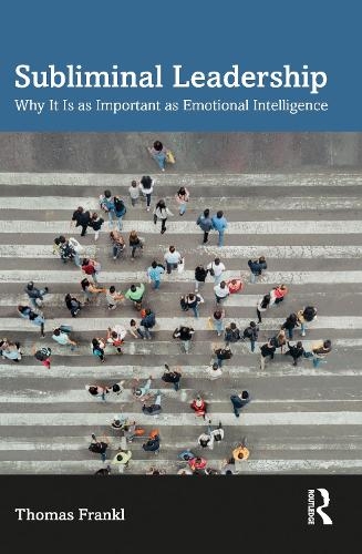 Бумажная книга «Subliminal Leadership: Why It Is as Important as Emotional Intelligence», автор Томас Франкл - фото №1