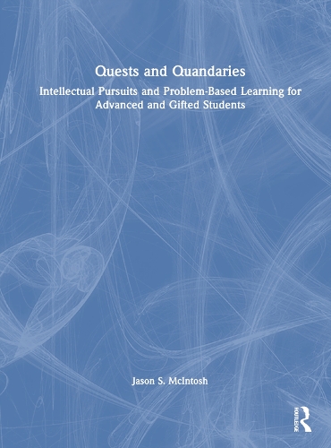 Паперова книга «Quests and Quandaries: Intellectual Pursuits and Problem-Based Learning for Advanced and Gifted Students», автор Джейсон С. Макінтош - фото №1