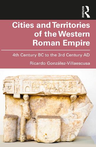 Бумажная книга «Cities and Territories of the Western Roman Empire: 4th Century BC to the 3rd Century AD», автор Рикардо Гонсалес-Виллаескуса - фото №1