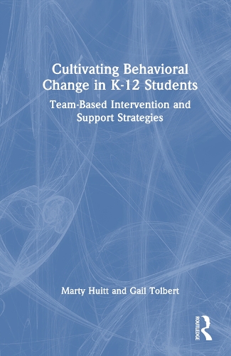 Паперова книга «Cultivating Behavioral Change in K–12 Students: Team-Based Intervention and Support Strategies», авторів Гейл Толберт, Марті Х'юїт - фото №1