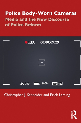 Бумажная книга «Police Body-Worn Cameras: Media and the New Discourse of Police Reform», автор Кристофер Дж. Шнайдер - фото №1