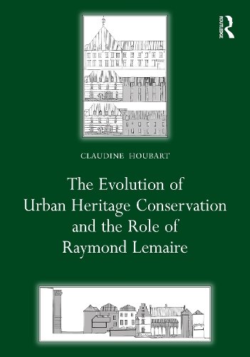 Бумажная книга «The Evolution of Urban Heritage Conservation and the Role of Raymond Lemaire», автор Клодин Хубарт - фото №1