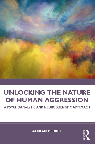 Бумажная книга «Unlocking the Nature of Human Aggression: A Psychoanalytic and Neuroscientific Approach», автор Адриан Перкель - фото №1