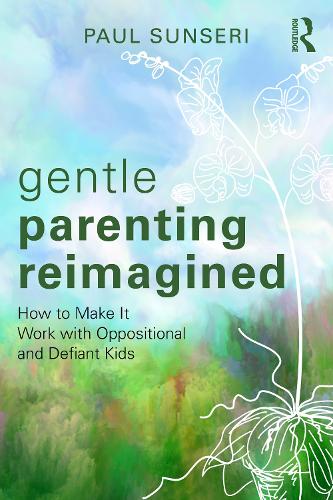 [object Object] «Gentle Parenting Reimagined: How to Make It Work with Oppositional and Defiant Kids», автор Пол Сансері - фото №1
