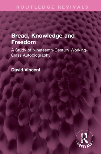 [object Object] «Bread, Knowledge and Freedom: A Study of Nineteenth-Century Working Class Autobiography», автор Дэвид Винсент - фото №1
