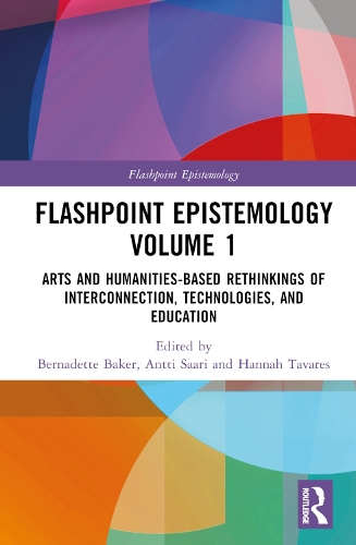 Паперова книга «Flashpoint Epistemology Volume 1: Arts and Humanities-Based Rethinkings of Interconnection, Technologies, and Education» - фото №1
