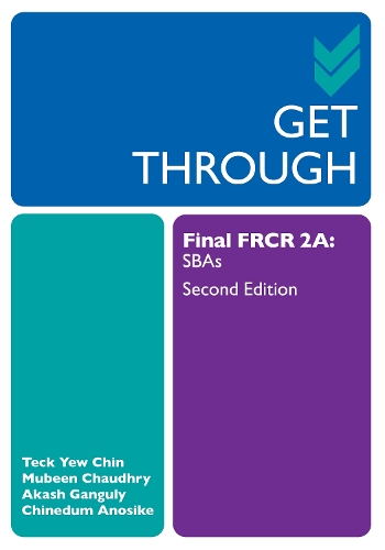 [object Object] «Get Through Final FRCR 2A: SBAs», авторів Акаш Гангулі, Чинедум Аносіке, Тек Ю Чін - фото №1