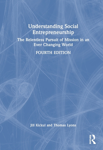 Бумажная книга «Understanding Social Entrepreneurship: The Relentless Pursuit of Mission in an Ever Changing World», авторов Джил Кикул, Томас С. Лайонс - фото №1