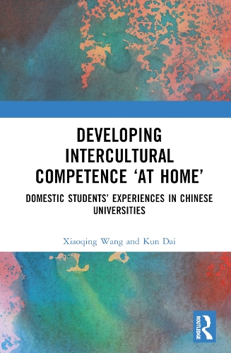 Паперова книга «Developing Intercultural Competence “at Home”: Domestic Students’ Experiences in Chinese Universities», авторів Кун Дай, Сяоцін Ван - фото №1
