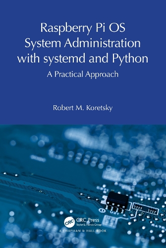 [object Object] «Raspberry Pi OS System Administration with systemd and Python: A Practical Approach», автор Роберт М. Корецьки - фото №1
