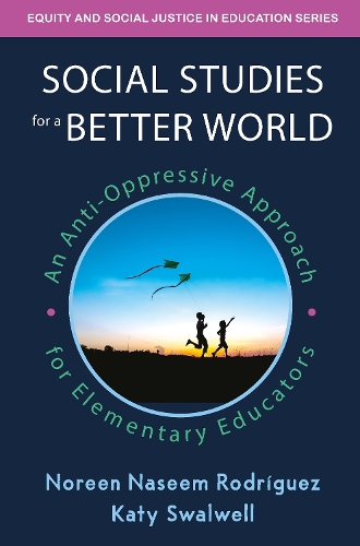 [object Object] «Social Studies for a Better World: An Anti-Oppressive Approach for Elementary Educators», авторів Кеті Сволвелл, Норін Насім Родрігес - фото №1