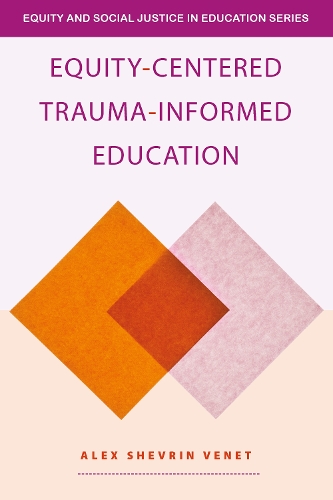 [object Object] «Equity-Centered Trauma-Informed Education», автор Алекс Шеврін Венет - фото №1